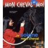 Mon cheval et moi : Je soigne mon cheval - Belin