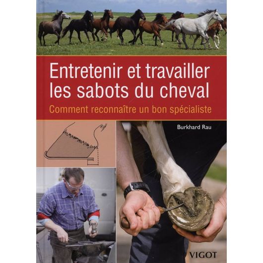 Entretenir et travailler les sabots du cheval - Vigot