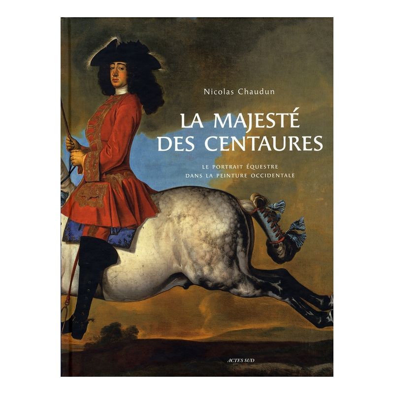 La majesté des centaures - Acte Sud