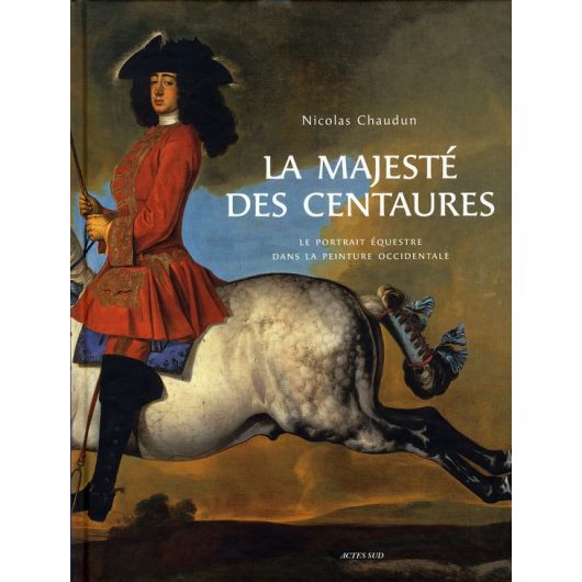 La majesté des centaures - Acte Sud