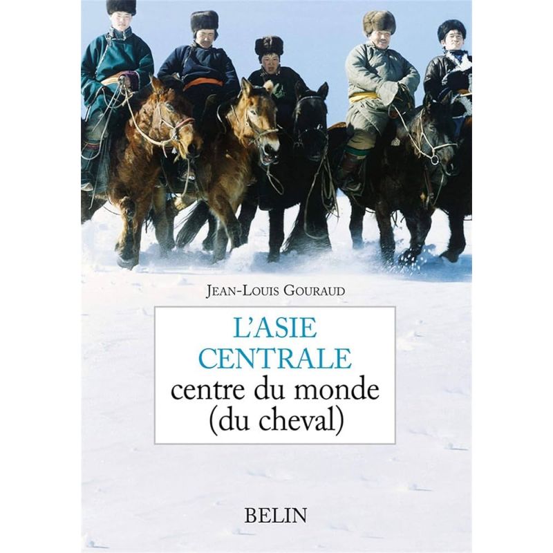 L'Asie centrale centre du monde (du cheval) - Belin