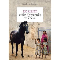 L'orient enfer et paradis du cheval - Belin