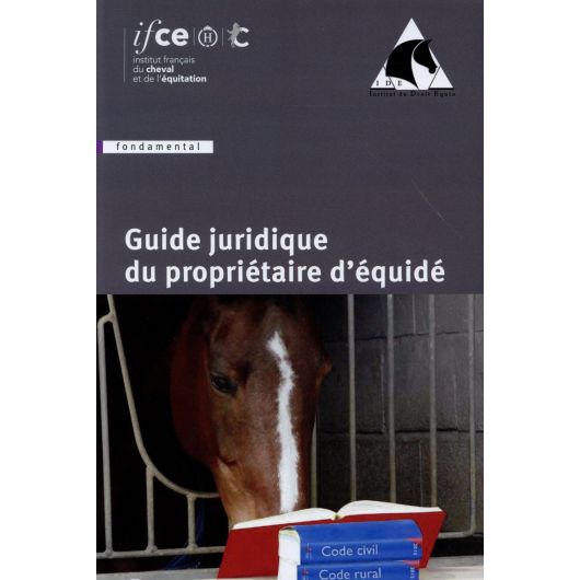 Guide juridique du propriétaire d'équidé - IFCE Guide juridique du propriétaire d'équidé - IFCE