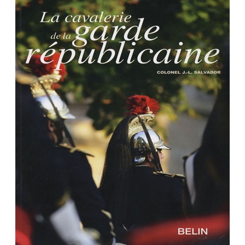 La cavalerie de la garde républicaine - Belin