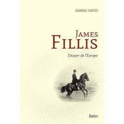 James Fillis, l'écuyer de l'Europe - Belin