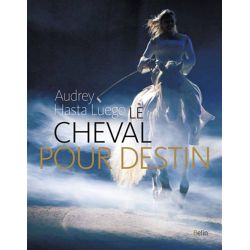 Le cheval pour destin