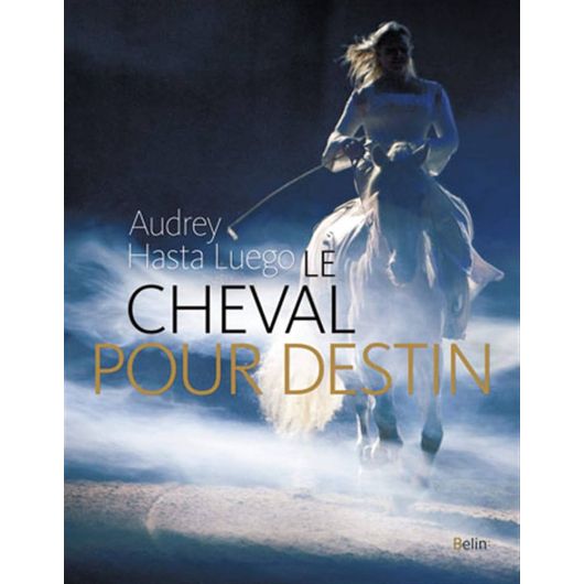 Le cheval pour destin