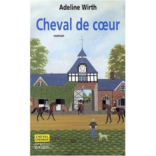 Cheval de Coeur - Editions du Rocher Cheval de Coeur - Editions du Rocher