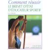 Comment réussir le Brevet d'Etat d’Éducateur Sportif - Vigot