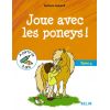 Joue avec les poneys - Tome 4 - Belin