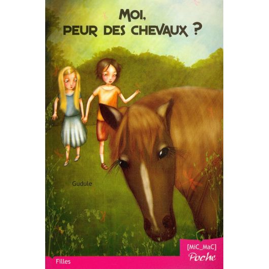 Moi, peur des chevaux ? Mic Mac Poche Moi, peur des chevaux ? Mic Mac Poche
