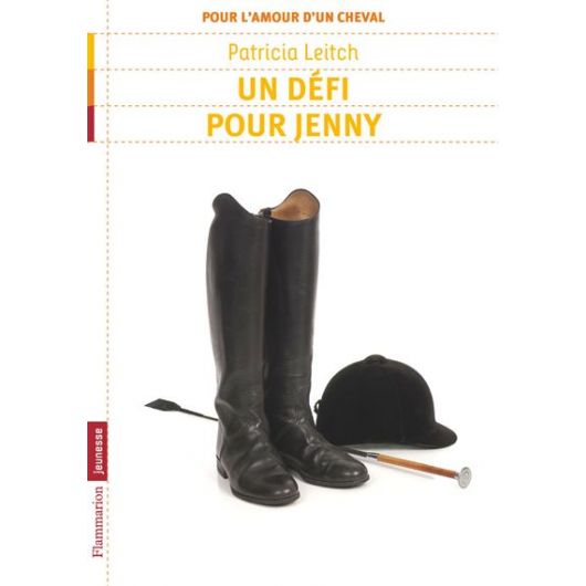 Pour l'amour d'un cheval - Un défi pour Jenny - Tome 3 - Flammarion Pour l'amour d'un cheval - Un défi pour Jenny - Tome 3 - Flammarion