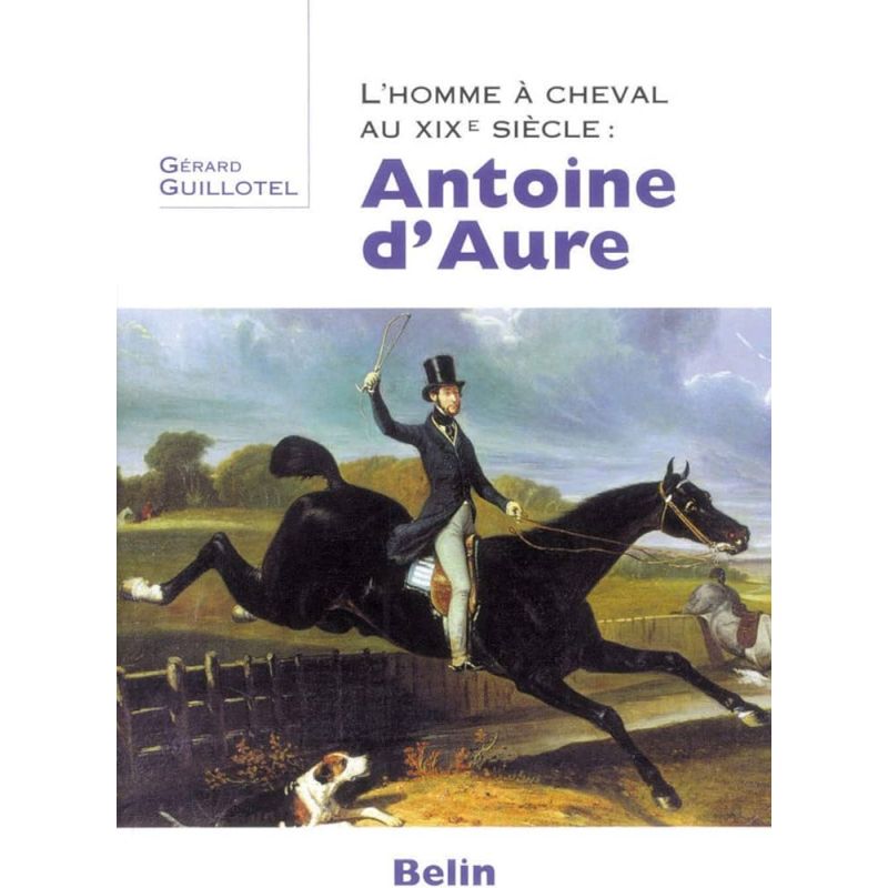 L'homme à chevalXIXème siècle : Antoine d'Aure - Belin