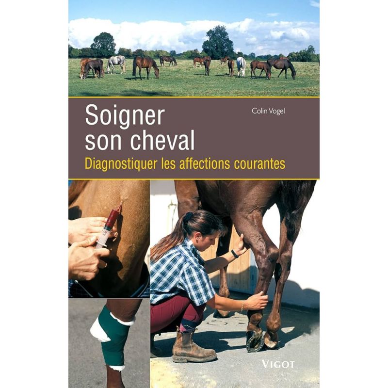 Soigner son cheval, Diagnostiquer les affections courantes - Vigot