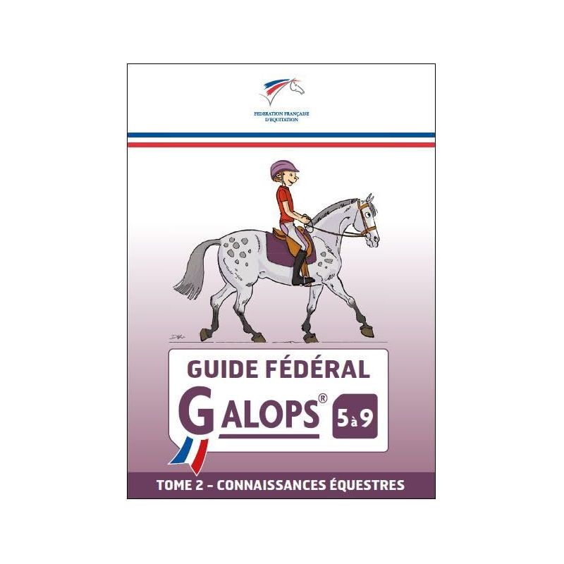 Guide Fédéral - Galop 5 à 9 - Tome 2 : Connaissances équestre - FFE