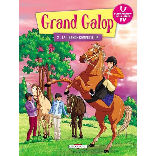 BD Grand Galop Tome 2 : La grande compétition - Delcourt Jeunesse BD Grand Galop Tome 2 : La grande compétition - Delcourt Jeunesse