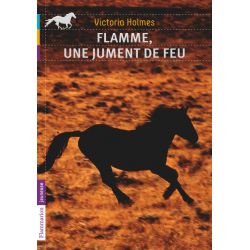 Flamme, une jument de feu - Flammarion Jeunesse 