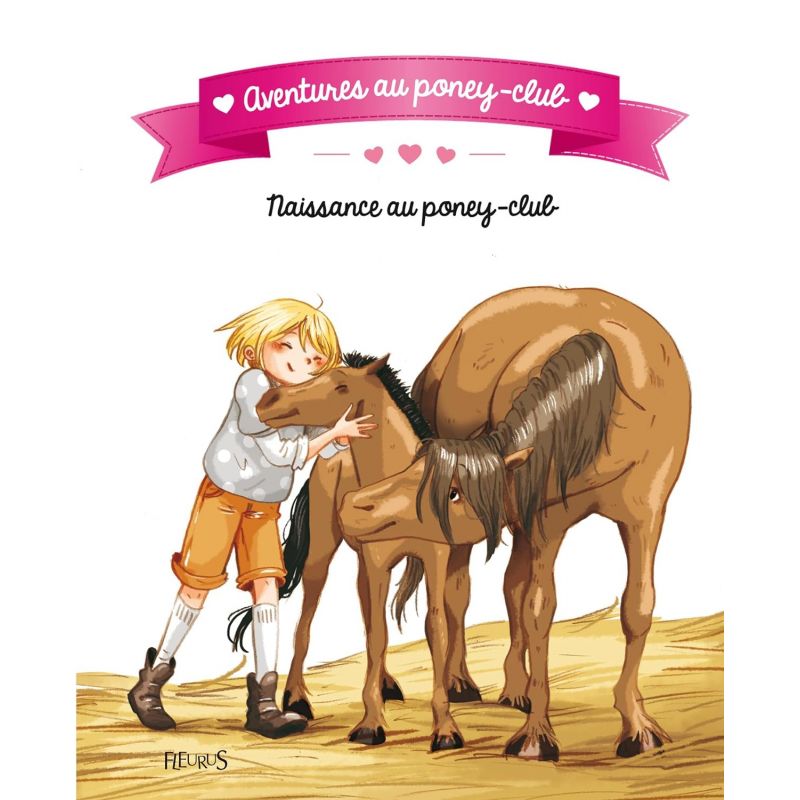 Naissance au poney-club : aventures au poney-club - Fleurus