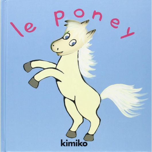 Le poney - Editions Kimiko Le poney - Editions Kimiko