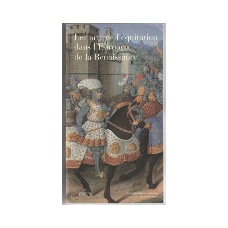 Les Arts de l'équitation dans l'Europe de la Renaissance - Acte Sud