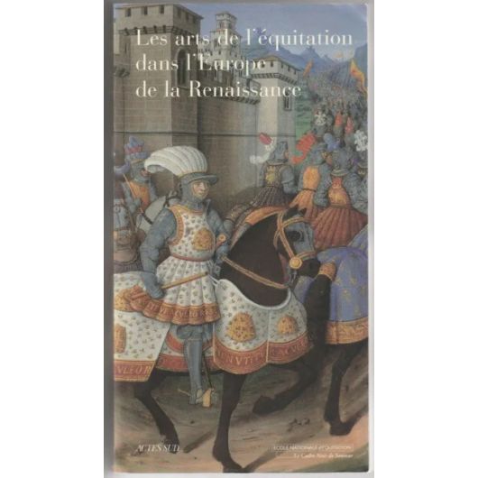 Les Arts de l'équitation dans l'Europe de la Renaissance - Acte Sud