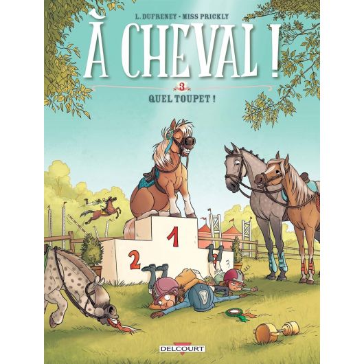 A Cheval Tome 3 : Quel Toupet - Delcourt