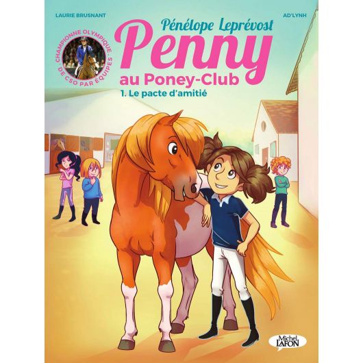 Penny au poney club - Pénélope Leprevost Tome 1 : Le Pacte d'amitié - Michel Lafont