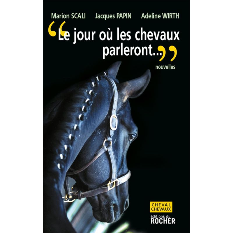 Le jour où les chevaux parleront - Editions du Rocher