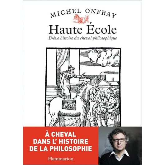 Haute école - Brève histoire du cheval philosophique - Flammarion Haute école - Brève histoire du cheval philosophique - Flammarion