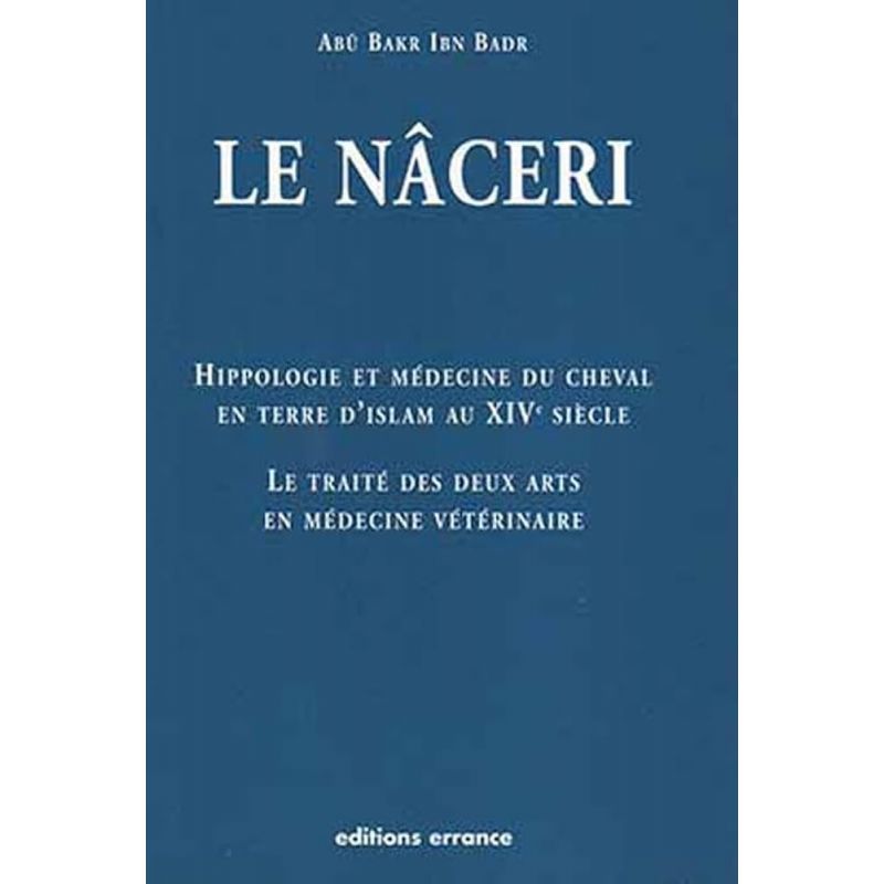 Le Nâceri-Hippologie et médecine du cheval en terre d'Islam au XVè siècle - Editions Errance