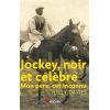 Jockey, noir et célèbre - Editions du Rocher