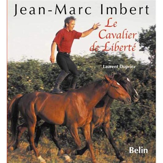 Jean Marc Imbert : Le cavalier de la liberté - Belin