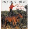 Jean Marc Imbert : Le cavalier de la liberté - Belin