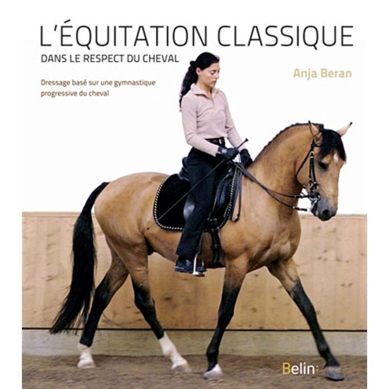 L'équitation classique dans le respect du cheval - Belin