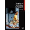 Apprendre le cheval autrement - Belin