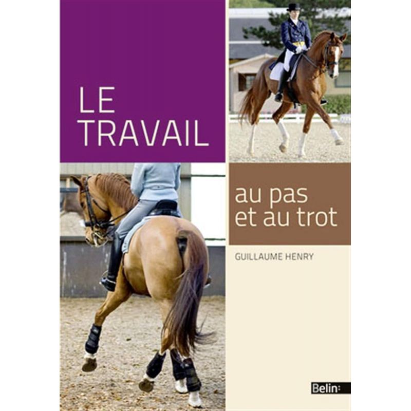 Le travail au pas et au trot - Belin