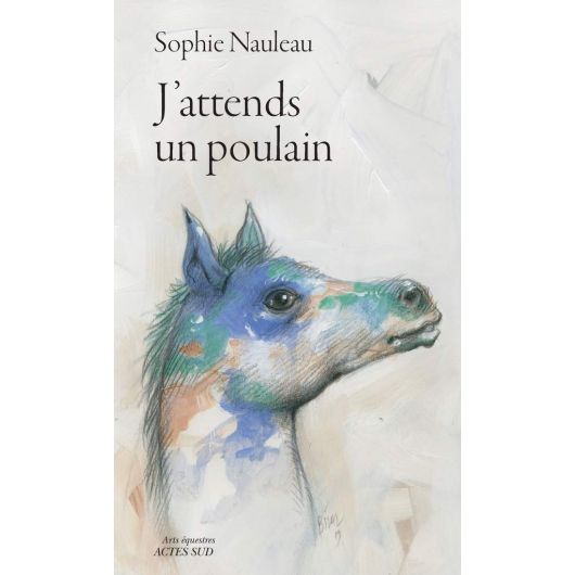 J'attends un poulain - Acte Sud J'attends un poulain - Acte Sud