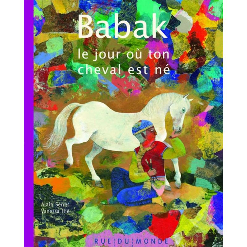 Babak le jour où ton cheval est né - Rue du monde