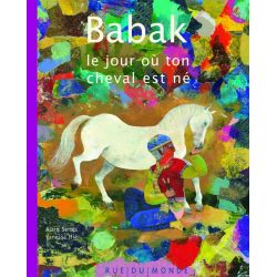 Babak le jour où ton cheval est né - Rue du monde