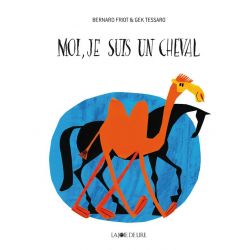 Moi, je suis un cheval - La joie de Lire