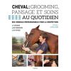 Cheval : Grooming, pansage et soins au quotidien