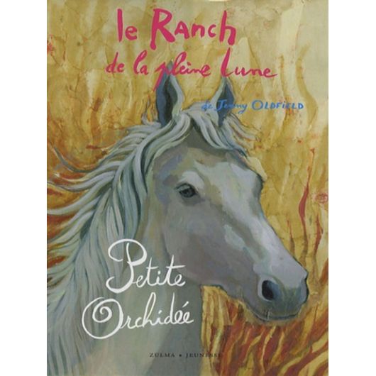 Ranch de la pleine lune Tome 10 : Petite Orchidée - Zulma Jeunesse Ranch de la pleine lune Tome 10 : Petite Orchidée - Zulma Jeunesse