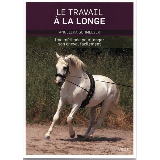 Le travail à la longe - Vigot Le travail à la longe - Vigot
