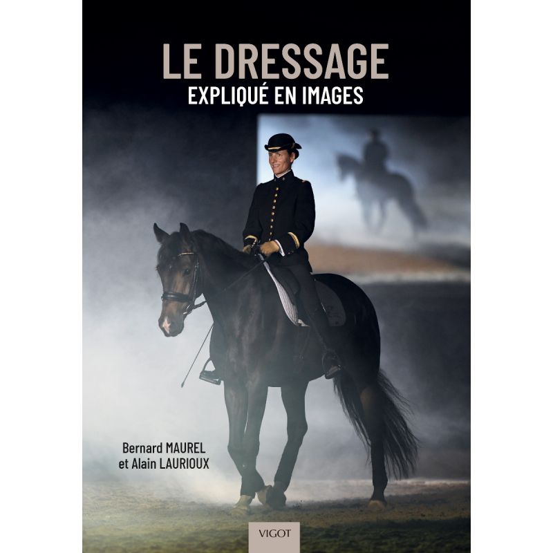 Le dressage expliqué en images - Vigot
