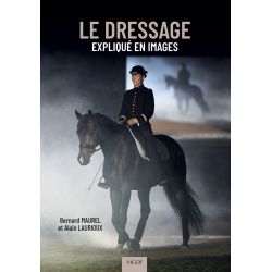 Le dressage expliqué en images - Vigot