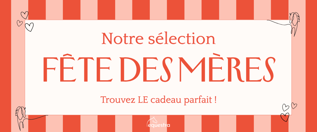 Sélection Fête des mêres chez Equestra