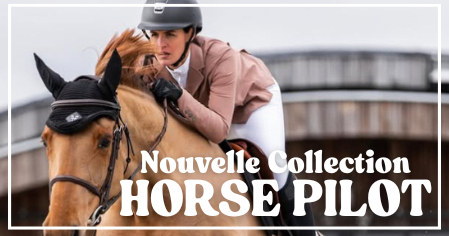 Nouvelle Collection Horse Pilot